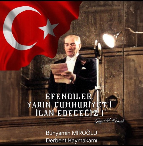 Kaymakamımız Bünyamin  MİROĞLU'nun 29 Ekim Cumhuriyet Bayramı Mesajı;